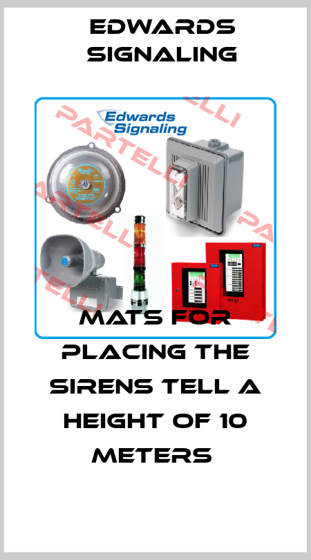MATS FOR PLACING THE SIRENS TELL A HEIGHT OF 10 METERS  Edwards Signaling