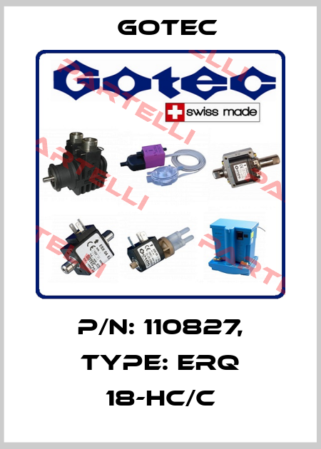 P/N: 110827, Type: ERQ 18-HC/C Gotec