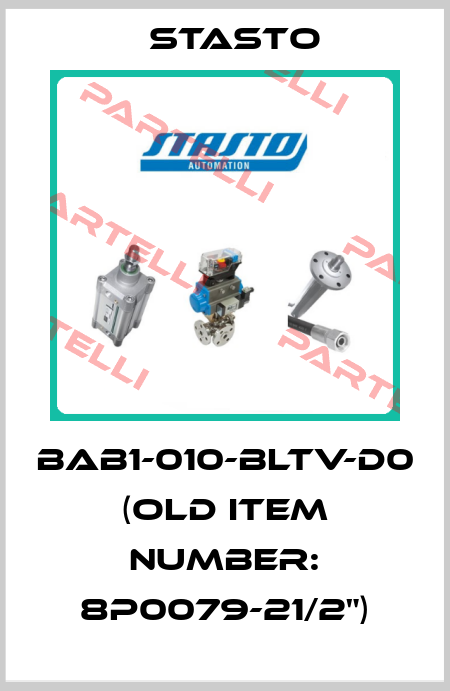 BAB1-010-BLTV-D0 (old item number: 8P0079-21/2") STASTO