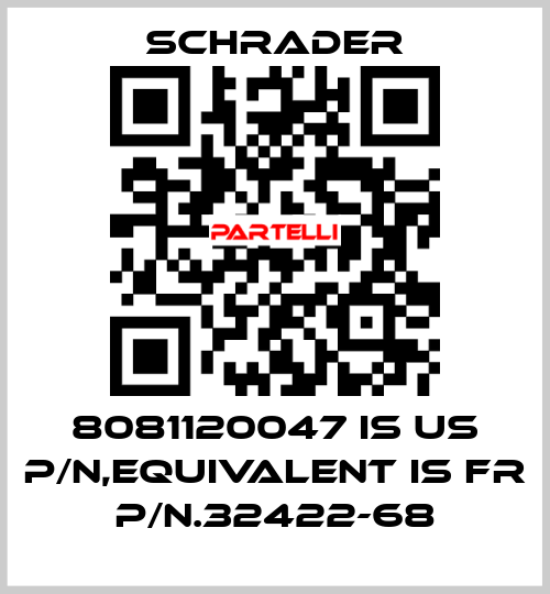 8081120047 is US P/N,equivalent is FR P/N.32422-68 Schrader