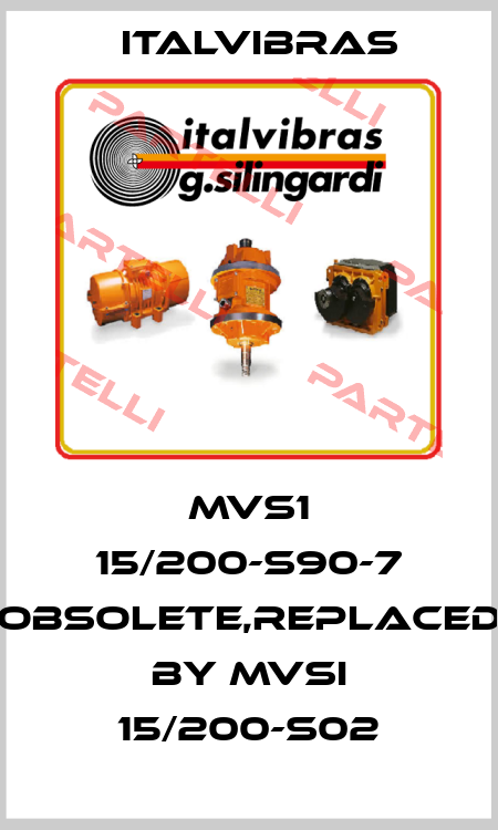 MVS1 15/200-S90-7 obsolete,replaced by MVSI 15/200-S02 Italvibras