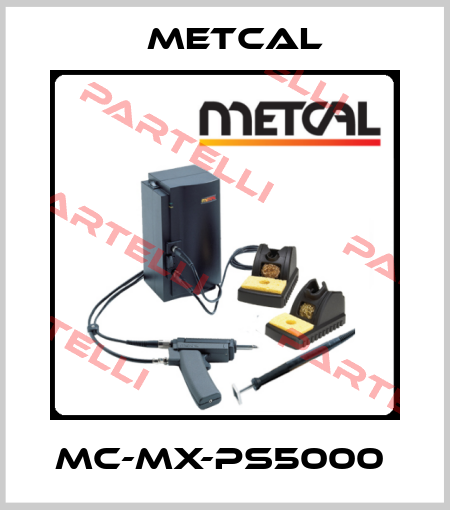 MC-MX-PS5000  Metcal