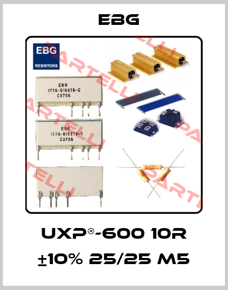 UXP®-600 10R ±10% 25/25 M5 EBG