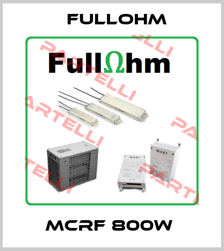 MCRF 800W  Fullohm
