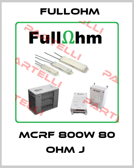 MCRF 800W 80 OHM J  Fullohm