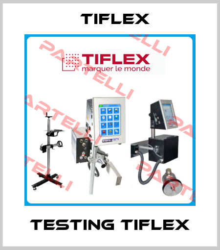 testing Tiflex Tiflex