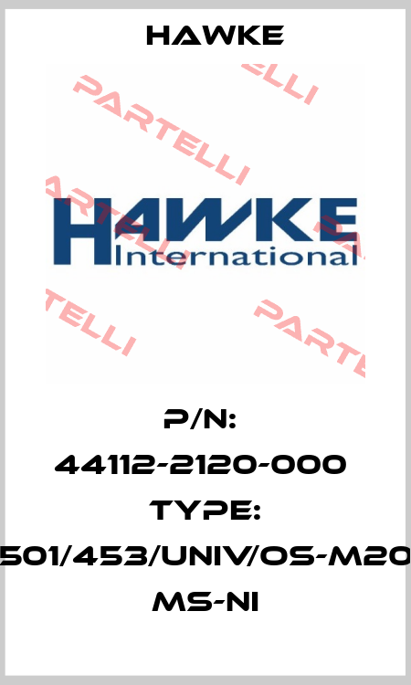 P/N:  44112-2120-000  Type: 501/453/UNIV/Os-M20 Ms-Ni Hawke