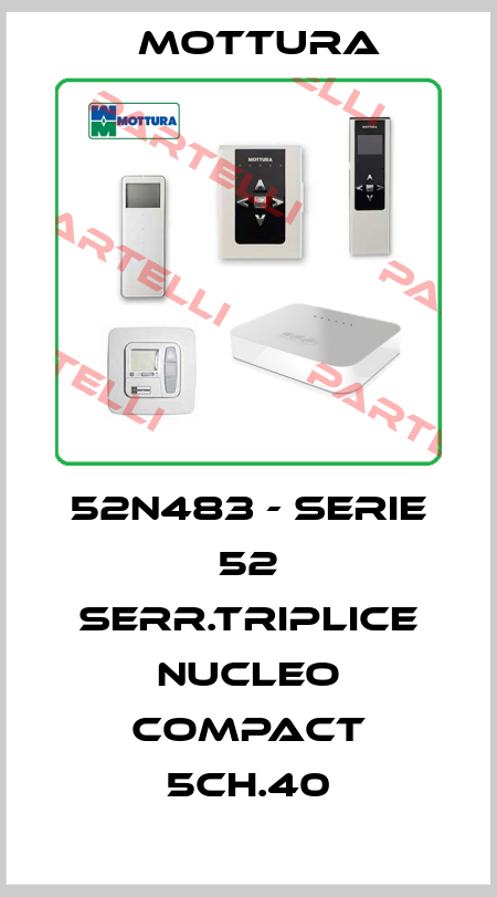 52N483 - SERIE 52 SERR.TRIPLICE NUCLEO COMPACT 5CH.40 MOTTURA
