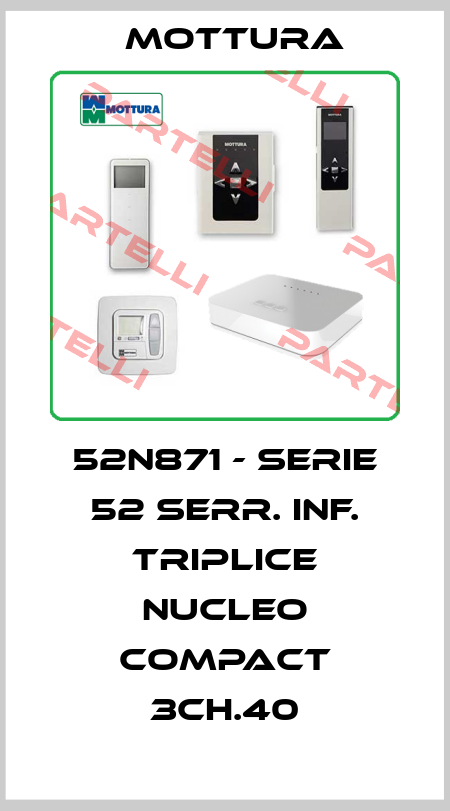 52N871 - SERIE 52 SERR. INF. TRIPLICE NUCLEO COMPACT 3CH.40 MOTTURA