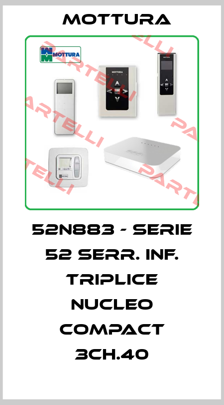 52N883 - SERIE 52 SERR. INF. TRIPLICE NUCLEO COMPACT 3CH.40 MOTTURA