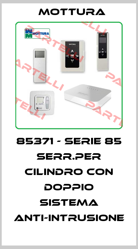 85371 - SERIE 85 SERR.PER CILINDRO CON DOPPIO SISTEMA ANTI-INTRUSIONE MOTTURA