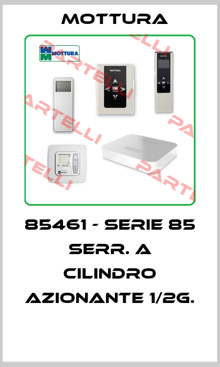 85461 - SERIE 85 SERR. A CILINDRO AZIONANTE 1/2G.  MOTTURA