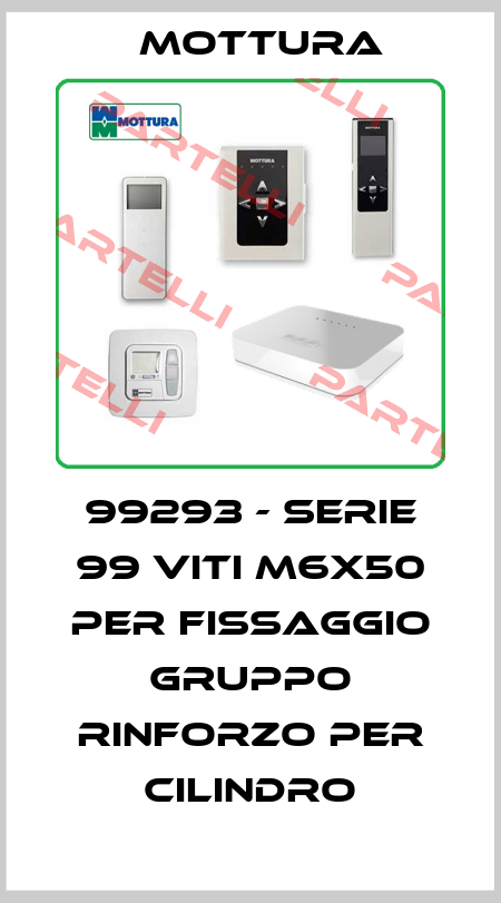 99293 - SERIE 99 VITI M6X50 PER FISSAGGIO GRUPPO RINFORZO PER CILINDRO MOTTURA