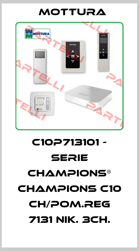 C10P713101 - SERIE CHAMPIONS® CHAMPIONS C10 CH/POM.REG 7131 NIK. 3CH. MOTTURA