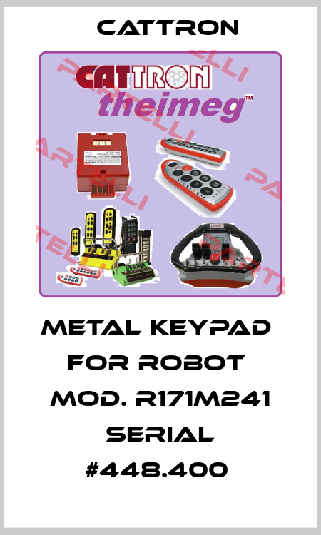 METAL KEYPAD  FOR ROBOT  MOD. R171M241 SERIAL #448.400  Cattron
