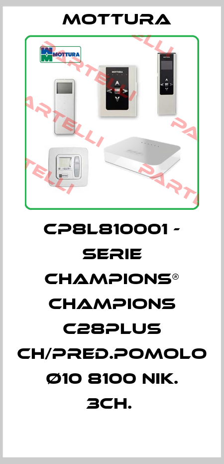 CP8L810001 - SERIE CHAMPIONS® CHAMPIONS C28PLUS CH/PRED.POMOLO Ø10 8100 NIK. 3CH.  MOTTURA