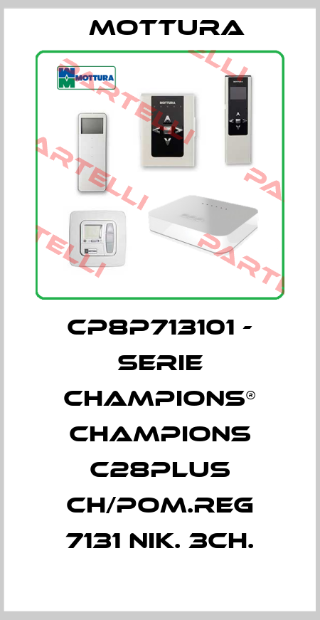 CP8P713101 - SERIE CHAMPIONS® CHAMPIONS C28PLUS CH/POM.REG 7131 NIK. 3CH. MOTTURA