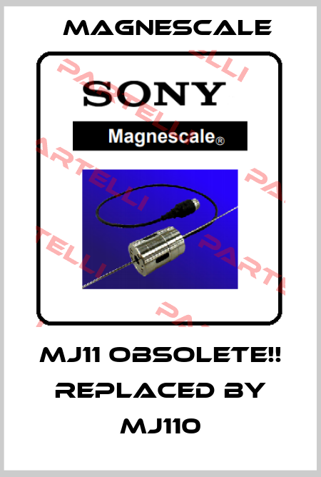 MJ11 Obsolete!! Replaced by MJ110 Magnescale