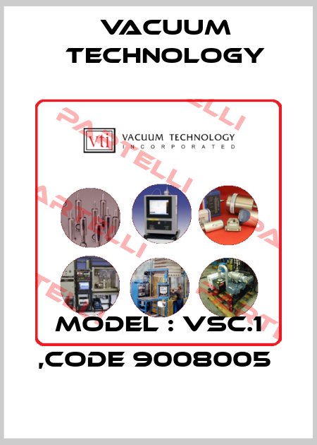 MODEL : VSC.1 ,CODE 9008005  Vacuum Technology