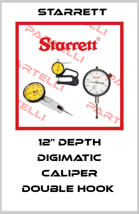 12" DEPTH DIGIMATIC CALIPER DOUBLE HOOK  Starrett