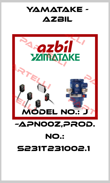 MODEL NO.: J –APN00Z,PROD. NO.: S231T231002.1  Yamatake - Azbil
