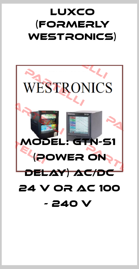 MODEL: GTN-S1  (POWER ON DELAY) AC/DC 24 V OR AC 100 - 240 V  Luxco (formerly Westronics)