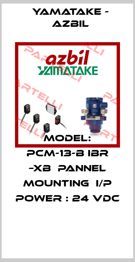 MODEL: PCM-13-B IBR –XB  PANNEL MOUNTING  I/P POWER : 24 VDC  Yamatake - Azbil