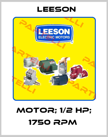Motor; 1/2 HP; 1750 RPM  LEESON Electric