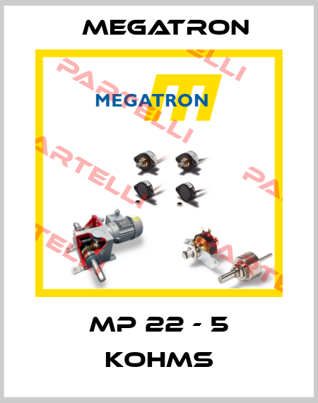 MP 22 - 5 KOHMS Megatron