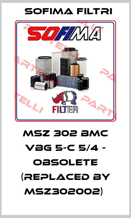 MSZ 302 BMC VBG 5-C 5/4 - OBSOLETE (REPLACED BY MSZ302002)  Sofima Filtri