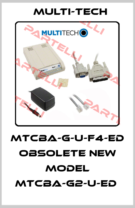 MTCBA-G-U-F4-ED    OBSOLETE NEW MODEL MTCBA-G2-U-ED  Multi-Tech