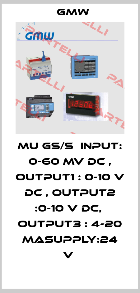 MU GS/S  INPUT: 0-60 MV DC , OUTPUT1 : 0-10 V DC , OUTPUT2 :0-10 V DC,  OUTPUT3 : 4-20 MASUPPLY:24 V  Gossen Muller Weigert