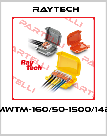 MWTM-160/50-1500/142  Raytech