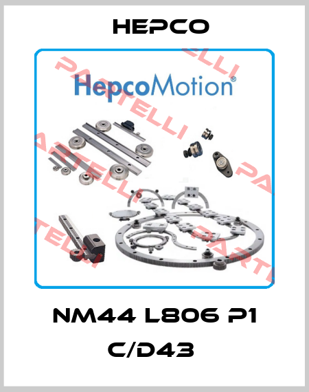 NM44 L806 P1 C/D43  Hepco