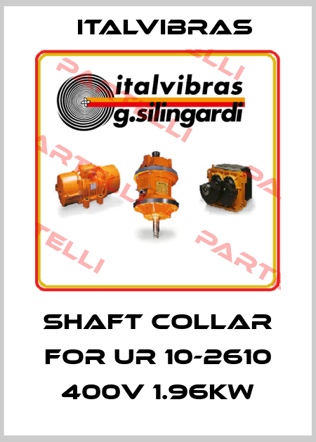 Shaft collar for UR 10-2610 400V 1.96KW Italvibras