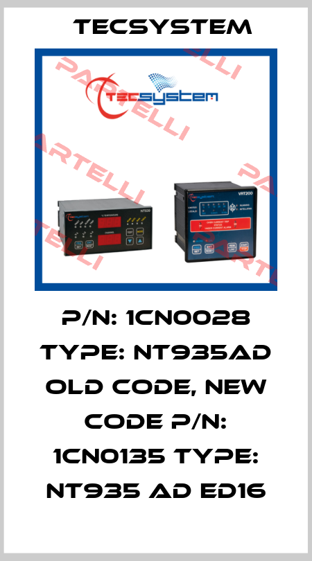 P/N: 1CN0028 Type: NT935AD old code, new code P/N: 1CN0135 Type: NT935 AD ED16 Tecsystem