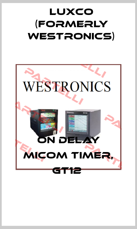 ON DELAY MICOM TIMER, GT12  Luxco (formerly Westronics)