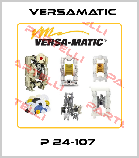 P 24-107  VersaMatic