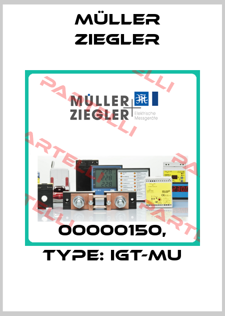 00000150, Type: IgT-MU Müller Ziegler