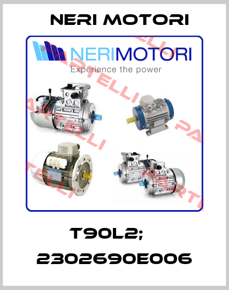 T90L2; № 2302690E006 Neri Motori