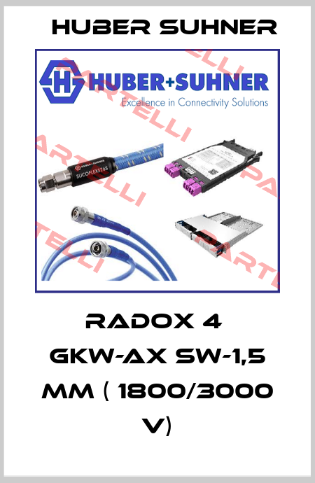 RADOX 4  GKW-AX sw-1,5 MM ( 1800/3000 V) Huber Suhner