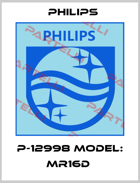 P-12998 Model: MR16D  Philips