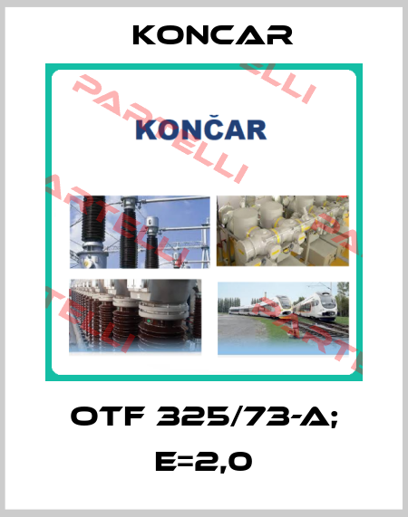 OTF 325/73-A; E=2,0 Koncar