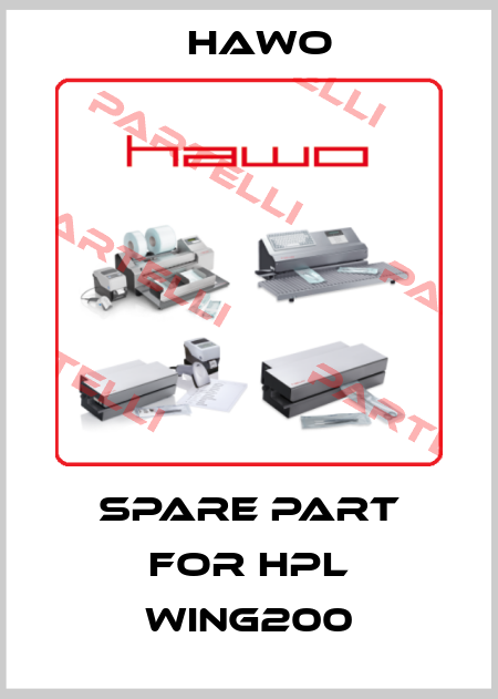 Spare part for HPL WING200 HAWO