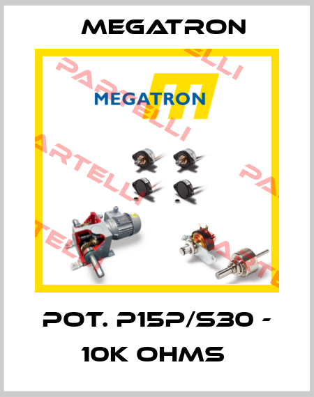 POT. P15P/S30 - 10K OHMS  Megatron