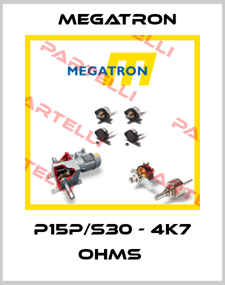 P15P/S30 - 4K7 OHMS  Megatron