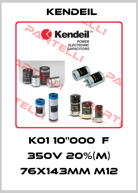 K01 10"000μF 350V 20%(M) 76x143mm M12 Kendeil