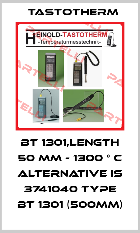 BT 1301,Length 50 mm - 1300 ° C alternative is 3741040 Type BT 1301 (500mm) Tastotherm