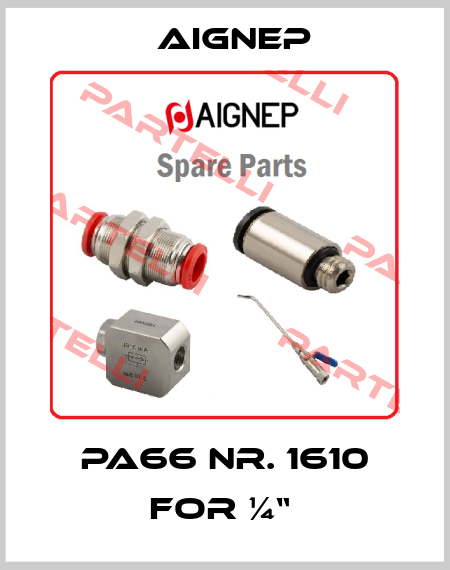 PA66 NR. 1610 FOR ¼“  Aignep