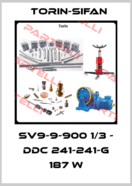SV9-9-900 1/3 - DDC 241-241-G 187 W Torin-Sifan